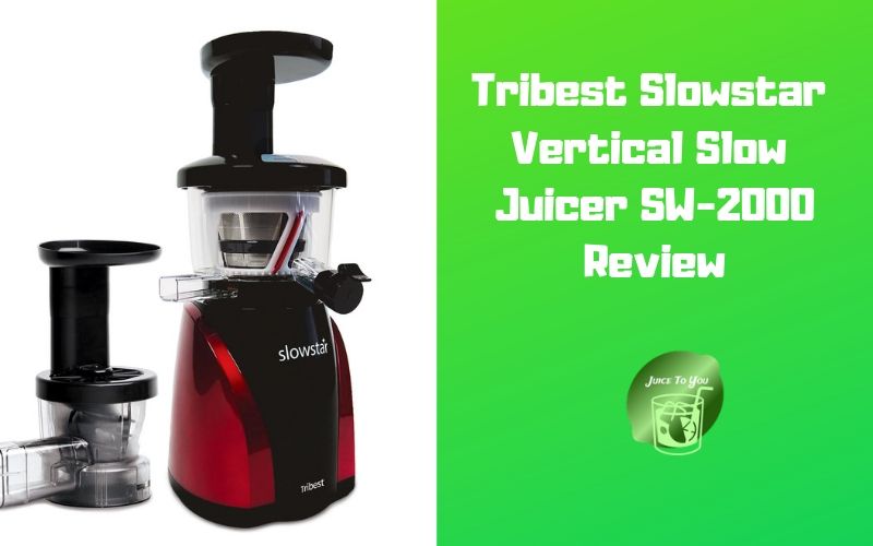 Tribest Slowstar Vertical Slow Juicer SW-2000 Review