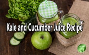 Kale and Cucumber Juice Recipe