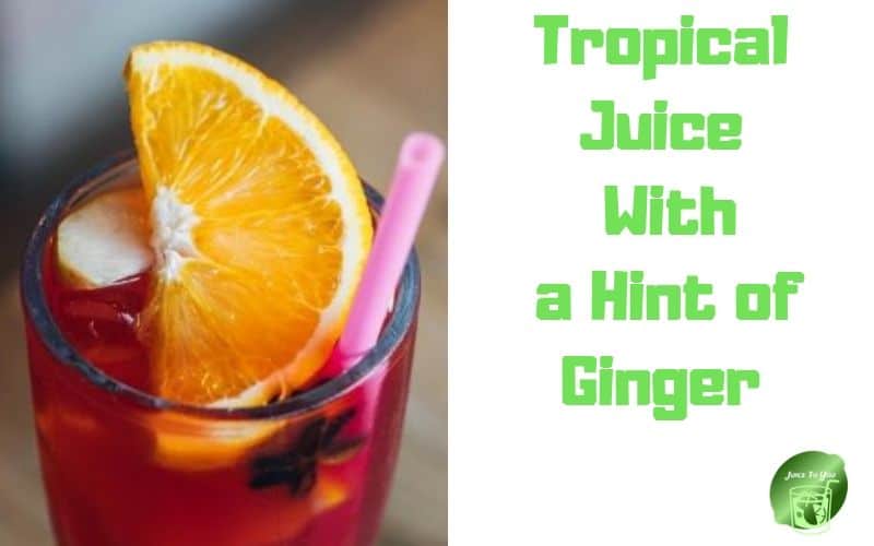 Tropical Juice With a Hint of Ginger Recipe