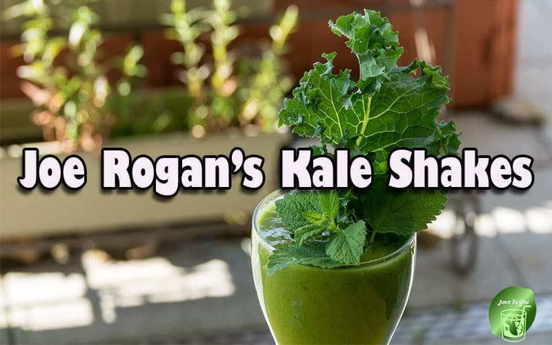 Joe Rogan’s Kale Shakes