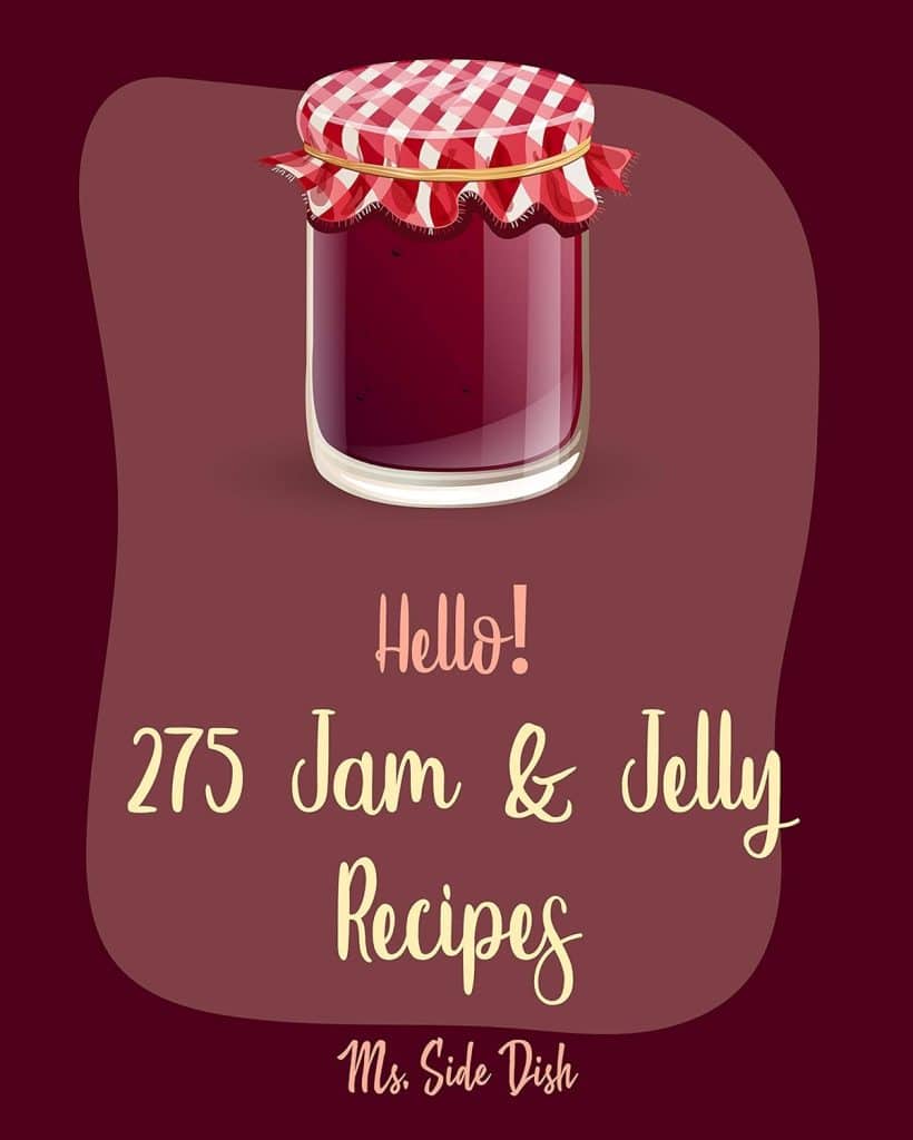 Hello! 275 Jam  Jelly Recipes: Best Jam  Jelly Cookbook Ever For Beginners [Jam And Preserves Cookbook, Jalapeno Recipes, Diabetic Juicing Recipes, Fruit Pie Cookbook, Apple Cider Recipe] [Book 1]     Kindle Edition