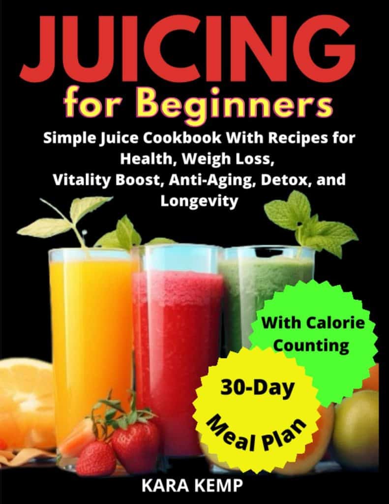 Juicing For Beginners: Simple Juice Cookbook With Recipes for Health, Weight Loss, Vitality Boost, Anti-Aging, Detox and Longevity. Includes a 30-Day Meal Plan     Paperback – August 23, 2023